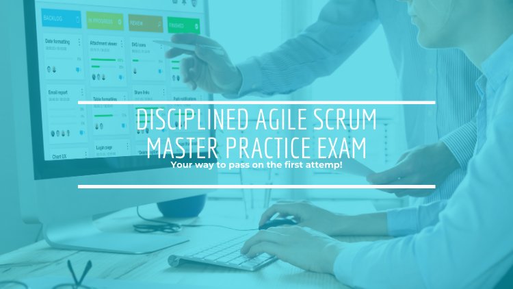 Disciplined Agile Scrum Master DASM practice exam